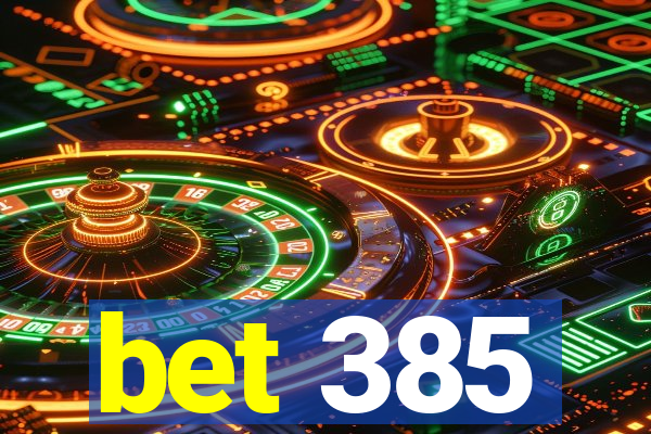 bet 385